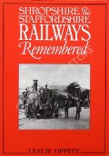 Shropshire & Staffordshire Railways Remembered  by OPPITZ, Leslie 